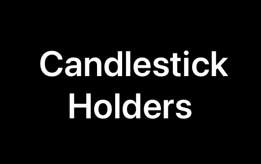 Candle Stick Holders